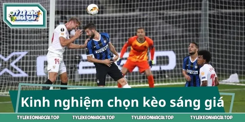 Kinh nghiệm chọn kèo sáng giá